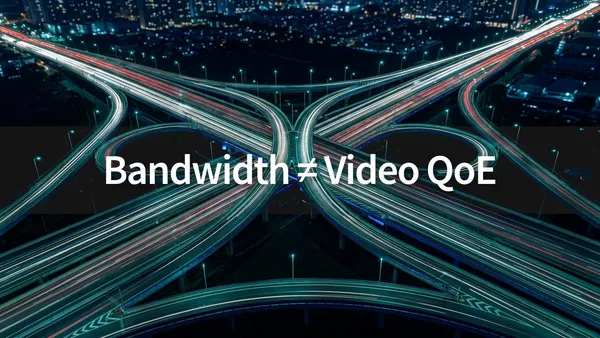 Light trails on a highway with the words Bandwidth does not equal Video QoE